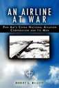 An Airline at War: The Story of China National Aviation Corporation and its Men - Paperback