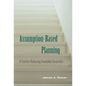 Assumption-Based Planning: A Tool for Reducing Avoidable Surprises - Hardcover
