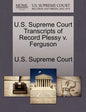 U.S. Supreme Court Transcripts of Record Plessy V. Ferguson - Paperback