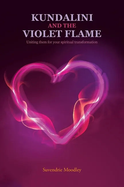 Kundalini and the Violet Flame: Uniting Them for Your Spiritual Transformation - Paperback