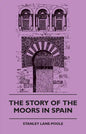 The Story of the Moors in Spain - Paperback