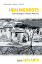 Healing Roots: Anthropology in Life and Medicine - Paperback