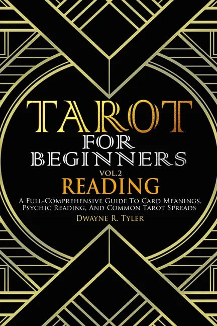 Tarot for Beginners - Reading: A Full-Comprehensive Guide to Card Meanings, Psychic Reading, and Common Tarot Spreads. - Paperback