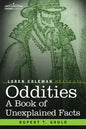 Oddities: A Book of Unexplained Facts - Paperback