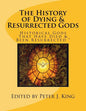 The History of Dying & Resurrected Gods: " Historical Gods That Have Died & Been Resurrected " - Paperback