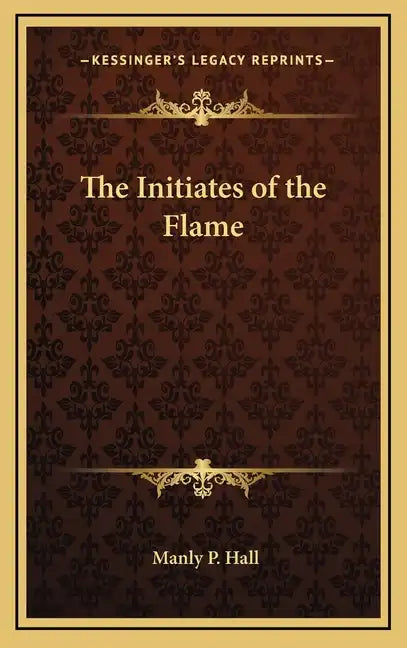 The Initiates of the Flame - Hardcover