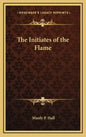The Initiates of the Flame - Hardcover