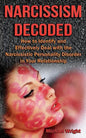 Narcissism Decoded: How to Identify and Effectively Deal with the Narcissistic Personality Disorder in Your Relationship - Paperback