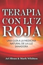 Terapia con luz roja: Una guía a la medicina natural de la luz sanadora: Red Light Therapy: Guide to Natural Healing Light Medicine - (Libro - Paperback