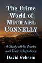 The Crime World of Michael Connelly: A Study of His Works and Their Adaptations - Paperback