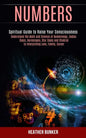 Numbers: Understand the Math and Science of Numerology, Zodiac Signs, Horoscopes, Star Signs and Chakras to Interpreting Love, - Paperback