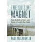 The Suicide Magnet: Inside the Battle to Erect a Safety Barrier on Toronto's Bloor Viaduct - Paperback