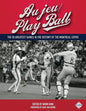 Au jeu/Play Ball: The 50 Greatest Games in the History of the Montreal Expos - Paperback
