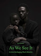 As We See It: Artists Redefining Black Identity - Hardcover