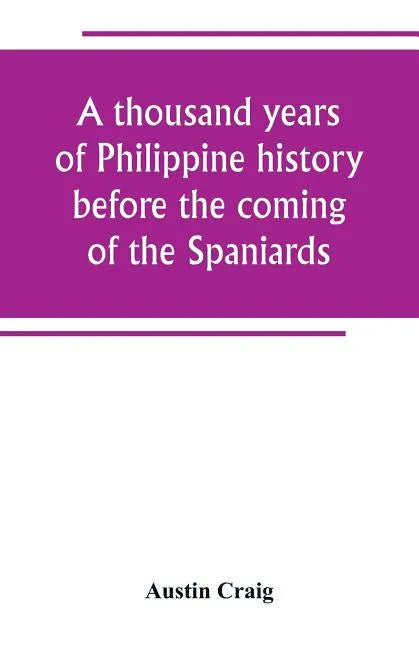 A thousand years of Philippine history before the coming of the Spaniards - Paperback