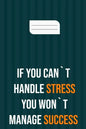 if you can`t handle stress you won`t manage success: motivation books, motivational interviewing, motivational gifts for women, girl, kids ( size 6x9 - Paperback