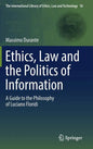 Ethics, Law and the Politics of Information: A Guide to the Philosophy of Luciano Floridi - Hardcover