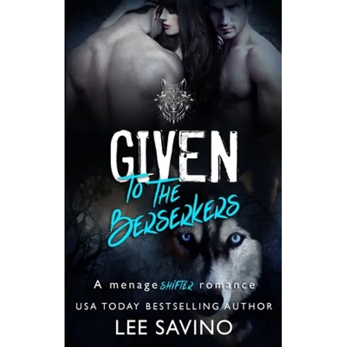 Given to the Berserkers: A ménage shifter romance - Paperback
