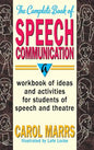 Complete Book of Speech Communication: A Workbook of Ideas and Activities for Students of Speech and Theatre - Hardcover