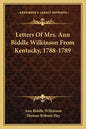Letters of Mrs. Ann Biddle Wilkinson from Kentucky, 1788-1789 - Paperback