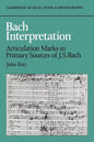 Bach Interpretation: Articulation Marks in Primary Sources of J. S. Bach - Paperback