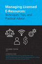 Managing Licensed E-Resources: Techniques, Tips, and Practical Advice - Paperback