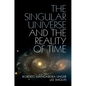 The Singular Universe and the Reality of Time: A Proposal in Natural Philosophy - Hardcover