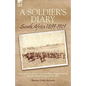 A Soldier's Diary: South Africa 1899-1901-the Experiences of a N. C. O. of the Hants. Regiment and 7th Mounted Infantry During the Boer War - Paperback