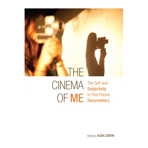The Cinema of Me: The Self and Subjectivity in First Person Documentary - Paperback