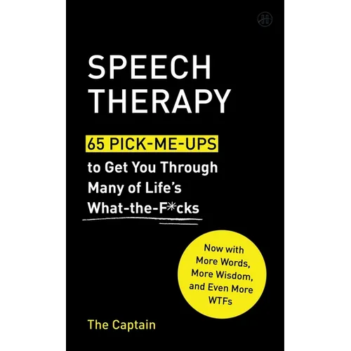 Speech Therapy: 65 Pick-Me-Ups to Get You Through Many of Life's What-The-F*cks - Hardcover