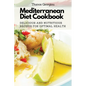 Mediterranean Diet Cookbook: Delicious and Nutritious Recipes for Optimal Health - Paperback