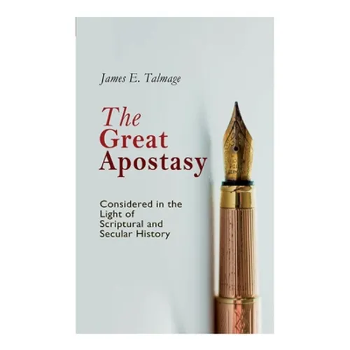 The Great Apostasy, Considered in the Light of Scriptural and Secular History - Paperback