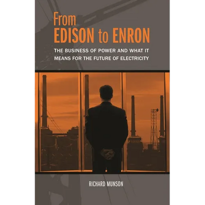 From Edison to Enron: The Business of Power and What It Means for the Future of Electricity - Hardcover