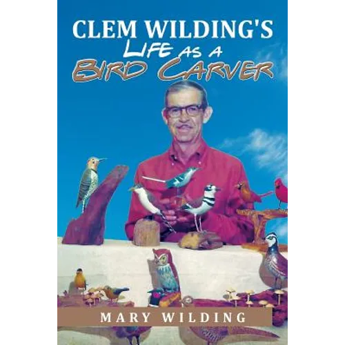 Clem Wilding's Life as a Bird Carver - Paperback