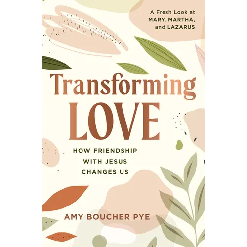 Transforming Love: How Friendship with Jesus Changes Us - Paperback