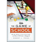 The Game of School: Why We All Play It, How It Hurts Kids, and What It Will Take to Change It - Paperback