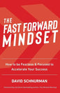 The Fast Forward Mindset: How to Be Fearless & Focused to Accelerate Your Success - Paperback