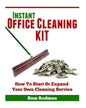 Instant Office Cleaning Kit: How to start or expand your own cleaning service - Paperback