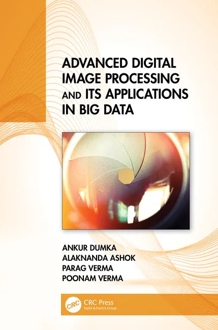 Advanced Digital Image Processing and Its Applications in Big Data - Hardcover