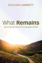 What Remains: Journeying Beyond Evangelicalism - Hardcover