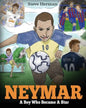 Neymar: A Boy Who Became A Star. Inspiring children book about Neymar - one of the best soccer players in history. (Soccer Book For Kids) - Paperback