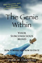 The Genie Within: Your Subconscious Mind: How It Works And How To Use It - Paperback