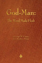 God-Man: The Word Made Flesh - Paperback