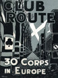 Club Route in Europe the Story of 30 Corps in the European Campaign. - Paperback