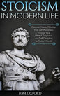 Stoicism in Modern Life: Discover How to Develop Your Self-Awareness, Improve Your Mental Toughness and Self-Discipline in Today's World - Hardcover