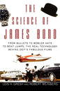 The Science of James Bond: From Bullets to Bowler Hats to Boat Jumps, the Real Technology Behind 007's Fabulous Films - Hardcover