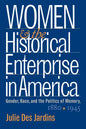 Women and the Historical Enterprise in America: Gender, Race and the Politics of Memory: Gender, Race, and the Politics of Memory, 1880-1945 - Paperback