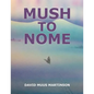 Mush to Nome - Paperback
