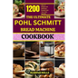 The Ultimate Pohl Schmitt Bread Machine Cookbook: 1200 Days of Simple and Delicious Breads from Your Pohl Schmitt - Paperback