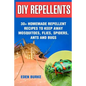 DIY Repellents: 30+ Homemade Repellent Recipes To Keep Away Mosquitoes, Flies, Spiders, Ants and Bugs - Paperback